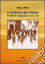 La Romagna del pedale. Profili di campioni (1920-1970) libro