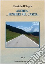 Andrea?... Pensieri nel casco... libro