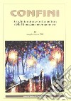 Confini. Arte, letteratura, storia e cultura della Romagna antica e contemporanea. Vol. 29 libro