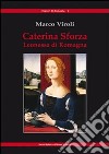 Caterina Sforza Leonessa di Romagna libro