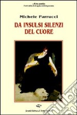 Da insulsi silenzi del cuore libro