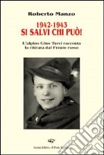 1942-1943. Si salvi chi può! L'alpino Gino