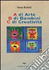 A di arte b di bambini c di creatività libro