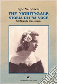 The nightingale, storia di una voce. Autobiografia di un soprano libro
