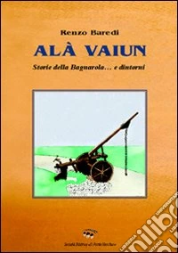 alà vaiun. Storie dalla Bagnarola