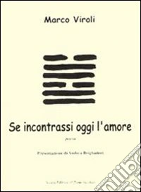 Se incontrassi oggi l'amore libro