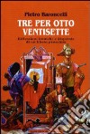 Tre per otto ventisette libro di Baroncelli Pietro