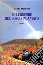 Le leggende del bosco incantato libro