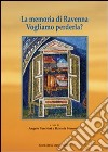 La memoria di Ravenna. Vogliamo perderla? libro di Turchini A. (cur.) Simonini D. (cur.)