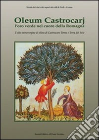Oleum Castrocarj. L'oro verde nel cuore della Romagna