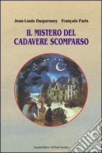 Il mistero del cadavere scomparso libro