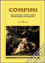 Confini. Arte, letteratura, storia e cultura della Romagna antica e contemporanea. Vol. 31 libro