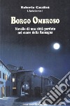 Borgo Ombroso. Novelle di una città perduta nel cuore della Romagna libro di Casalini Roberto