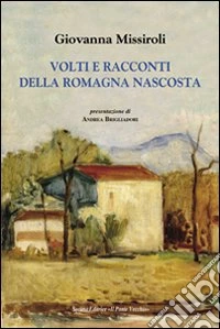 Volti e racconti della Romagna nascosta libro