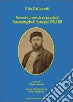 Giornale di notizie risguardanti Santarcangelo di Romagna 1700-1905 libro