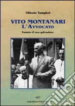 Vito Montanari l'avvocato. Intatto il suo splendore libro