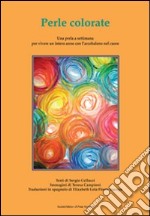 Perle colorate. Una perla a settimana per vivere un intero anno con l'arcobaleno nel cuore. Ediz. italiana e spagnola libro