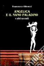 Angelica e il nano paladino e altri raconti libro