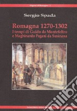 Romagna 1270-1320. I tempi di Giudo da Montefeltro e Maghinardo Pagani da Susinana libro