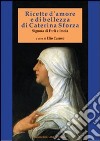 Ricette d'amore e di bellezza di Caterina Sforza. Signora di Imola e Forlì libro