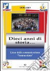 Liceo della comunicazione «immacolata» 1999-2009. Dieci anni di storia... libro