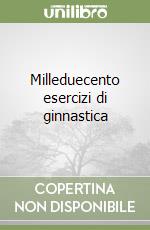 Milleduecento esercizi di ginnastica libro