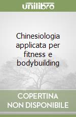 Chinesiologia applicata per fitness e bodybuilding libro