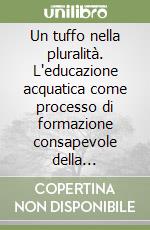 Un tuffo nella pluralità. L'educazione acquatica come processo di formazione consapevole della personalità del fanciullo