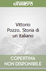 Vittorio Pozzo. Storia di un italiano