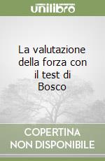 La valutazione della forza con il test di Bosco libro