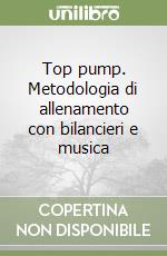 Top pump. Metodologia di allenamento con bilancieri e musica