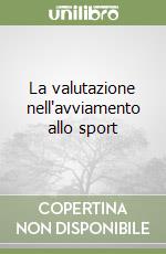 La valutazione nell'avviamento allo sport libro