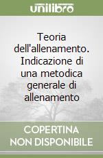 Teoria dell'allenamento. Indicazione di una metodica generale di allenamento