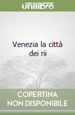 Venezia la città dei rii libro