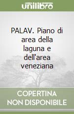 PALAV. Piano di area della laguna e dell'area veneziana libro