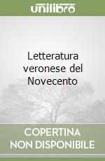 Letteratura veronese del Novecento libro