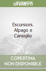 Escursioni. Alpago e Cansiglio libro