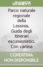 Parco naturale regionale della Lessinia. Guida degli itinerari escursionistici. Con cartina libro