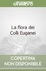 La flora dei Colli Euganei libro