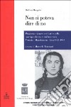 Non si poteva dire di no. Prigionia e lager nei diari e nella corrispondenza di un'internata Venezia-Mauthausen-Linz 1944-1945 libro di Borgato Delfina Tommasi M. (cur.)