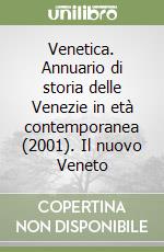 Venetica. Annuario di storia delle Venezie in età contemporanea (2001). Il nuovo Veneto libro
