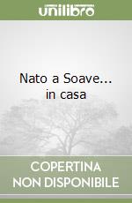 Nato a Soave... in casa libro