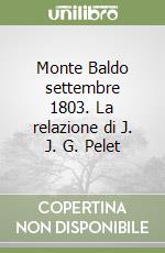 Monte Baldo settembre 1803. La relazione di J. J. G. Pelet libro