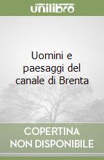 Uomini e paesaggi del canale di Brenta