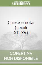 Chiese e notai (secoli XII-XV)