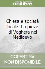 Chiesa e società locale. La pieve di Voghera nel Medioevo libro