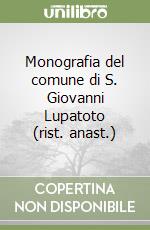 Monografia del comune di S. Giovanni Lupatoto (rist. anast.) libro