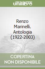 Renzo Marinelli. Antologia (1922-2003)
