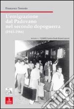 L'emigrazione dal padovano nel secondo dopoguerra (1945-1966) libro