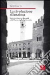 La rivoluzione silenziosa. Società e dissenso giovanile nella Marca degli anni Sessanta libro